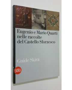 Kirjailijan Francesca Tasso käytetty kirja Eugenio e Mario Quarti nelle raccolte del Castello Sforzesco (ERINOMAINEN)
