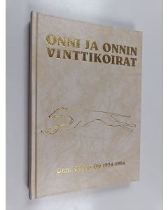 Kirjailijan Matti Viitaniemi käytetty kirja Onni ja Onnin vinttikoirat : Onni Vilkas oy 50 vuotta (1934-1984)