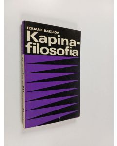 Kirjailijan Eduard Batalov käytetty kirja Kapinafilosofia : vasemmistoradikalismin ideologian arvostelua