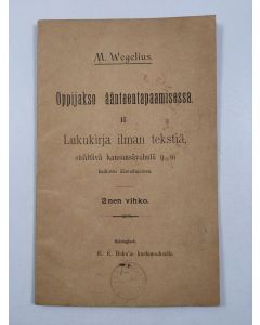 Kirjailijan Martin Wegelius käytetty teos Oppijakso äänteentapaamisessa; sisältävä kansansävelmiä y. m. kaikissa äännelajeissa : 2:nen vihko, 2 - Lukukirja ilman tekstiä :