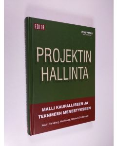 Kirjailijan Kevin Forsberg käytetty kirja Projektinhallinta : malli kaupalliseen ja tekniseen menestykseen