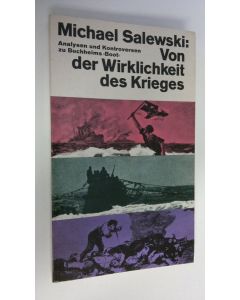 Kirjailijan Michael Salewski käytetty kirja Von der Wirklichkeit des Krieges : Analysen und Kontroversen zu Buchheims Boot