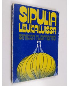 Kirjailijan Sinikka Tuomento käytetty kirja Sipulia leukaluissa : seikkailukertomus