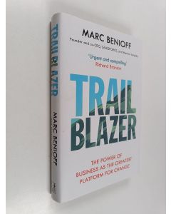 Kirjailijan Marc Benioff käytetty kirja Trailblazer : the power of business as the greatest platform for change
