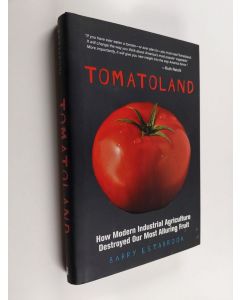 Kirjailijan Barry Estabrook käytetty kirja Tomatoland - How Modern Industrial Agriculture Destroyed Our Most Alluring Fruit
