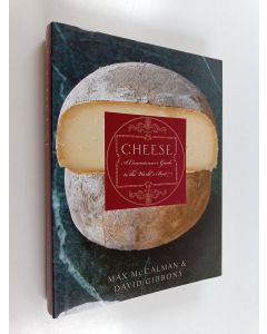 Kirjailijan David Gibbons & Max McCalman käytetty kirja Cheese - A Connoisseur's Guide to the World's Best