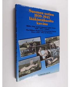käytetty kirja Suomen sotien 1939-1945 lääkintähuolto kuvina - Bilder från sanitetstjänsten under krigen 1939-1945 i Finland