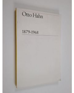 Kirjailijan Ernst Berninger käytetty kirja Otto Hahn 1879-1968