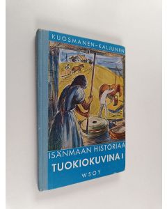 Kirjailijan Paavo Kuosmanen käytetty kirja Isänmaan historiaa tuokiokuvina 1