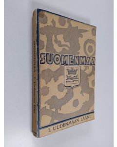 käytetty kirja Suomenmaa : maantieteellis-taloudellinen ja historiallinen tietokirja, 1. osa - Uudenmaan lääni