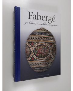 Kirjailijan Ulla Tillander-Godenhielm käytetty teos Faberge ja hänen suomalaiset mestarinsa