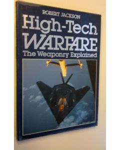 Kirjailijan Robert Jackson käytetty kirja High-tech Warfare - The Weaponry Explained