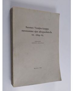 Kirjailijan Kauko E. Joustela käytetty kirja Suomen Venäjän-kauppa autonomian ajan alkupuoliskolla vv. 1809-65