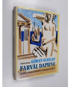 Kirjailijan Göran Schildt käytetty kirja Farväl Daphne : 38 års segelfärder i sydliga vatten