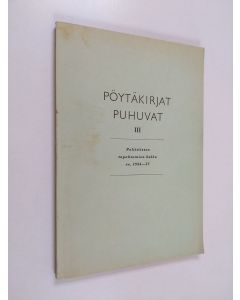 käytetty kirja Pöytäkirjat puhuvat 3 : Poliittisten tapahtumien kulku vv. 1954-1957