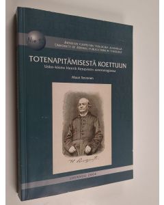 Kirjailijan Mauri Tervonen käytetty kirja Totenapitämisestä koettuun : usko-käsite Henrik Renqvistin soteriologiassa