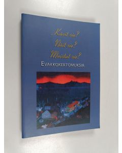 käytetty kirja Kävit sie? Näit sie? Muistat sie? : Evakkokertomuksia