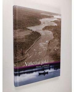 Kirjailijan Pekka Jurvelin käytetty kirja Vaiettu joki