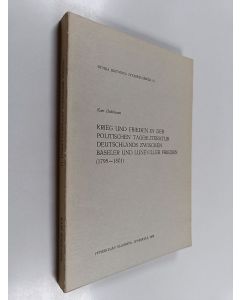 Kirjailijan Kari Hokkanen käytetty kirja Krieg und Frieden in der politischen Tagesliteratur Deutschlands zwischen Baseler und Luneviller Frieden (1795-1801)