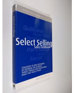 Kirjailijan Donal Daly & Paul O'Dea käytetty kirja Select Selling - Strategies to Win Customers by Defining the Ultimate Target Profile and Discovering What They Really Want