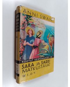 Kirjailijan Anni Swan käytetty kirja Kootut kertomukset 8 : Sara ja Sarri matkustavat
