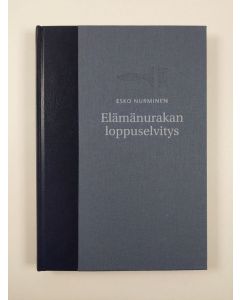 Kirjailijan Esko Nurminen käytetty kirja Elämänurakan loppuselvitys (UUSI)