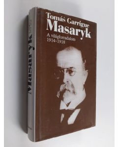 Kirjailijan Tomáš Garrigue Masaryk käytetty kirja A Vilagforradalom 1914-1918