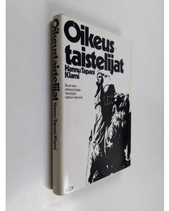 Kirjailijan Hannu Tapani Klami käytetty kirja Oikeustaistelijat : Suomen oikeustiede Venäjän vallan aikana