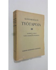 uusi kirja Kansakoulun työtapoja III - ylimmät luokat ja vapaa harrastustoiminta (lukematon)