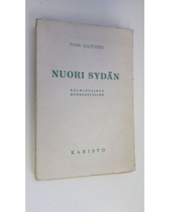 Kirjailijan Toini Aaltonen käytetty kirja Nuori sydän : kaksiosainen murhenäytelmä (lukematon)