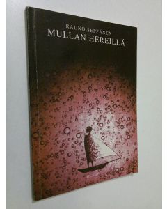 Kirjailijan Rauno Seppänen käytetty kirja Mullan hereillä : runoja