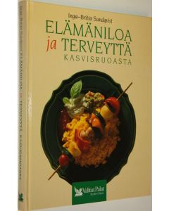 Kirjailijan Inga-Britta Sundqvist käytetty kirja Elämäniloa ja terveyttä kasvisruoasta