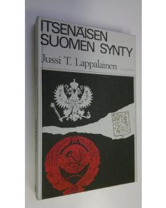 Kirjailijan Jussi T. Lappalainen käytetty kirja Itsenäisen Suomen synty