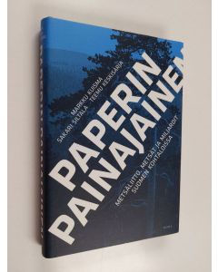 Kirjailijan Markku Kuisma & Teemu Keskisarja ym. käytetty kirja Paperin painajainen : Metsäliitto, metsät ja miljardit Suomen kohtaloissa 1984-2014