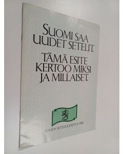 käytetty teos Suomen seteliuudistus 1986 : Suomi saa uudet setelit. Tämä esite kertoo miksi ja millaiset.