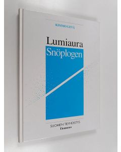 Kirjailijan Kimmo Levä käytetty kirja Lumiaura : koneellisen talvikunnossapidon historia = Snöplogen : den maskinella vinterunderhållets historia - Snöplogen