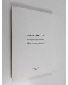 Kirjailijan Minna Hietamäki käytetty kirja Agreeable Agreement - An Examination Into the Ecumenical Quest for a Solid Consensus in Light of Bilateral Doctrinal Dialogues Among Anglicans, Lutherans and Roman Catholics