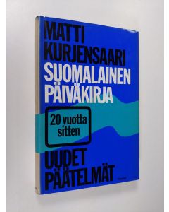 Kirjailijan Matti Kurjensaari käytetty kirja Suomalainen päiväkirja 20 vuotta sitten : uudet päätelmät