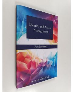 Kirjailijan Amar Zulejhic käytetty kirja Identity and access management - Fundamentals