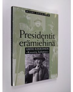 Kirjailijan Mauri Soikkanen käytetty kirja Urho Kekkonen : kovettu kalamies