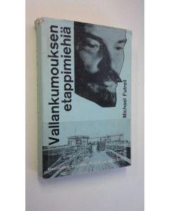 Kirjailijan Michael Futrell käytetty kirja Vallankumouksen etappimiehiä : maanalaista toimintaa Suomessa ja Skandinaviassa vuosina 1863-1917