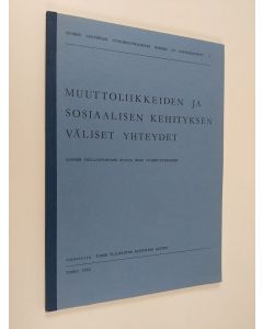 käytetty kirja Muuttoliikkeiden ja sosiaalisen kehityksen väliset yhteydet Suomen teollistumisen alusta maan itsenäistymiseen