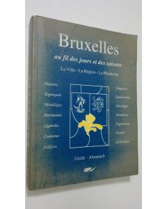 käytetty kirja Bruxelles au fil des jours et des saisons : La Ville - La Region - La Peripherie