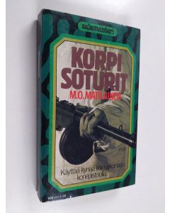 Kirjailijan Mikko Olavi Matilainen käytetty kirja Korpisoturit : muistelmia JR 8:n sotilaiden vaiheista sodassa 1941-44