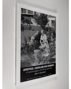 Kirjailijan John Stotesbury käytetty kirja Apartheid, Liberalism, and Romance - A Critical Investigation of the Writing of Joy Packer