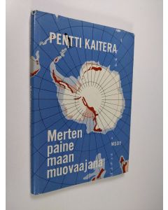 Kirjailijan Pentti Kaitera käytetty kirja Merten paine maan muovaajana
