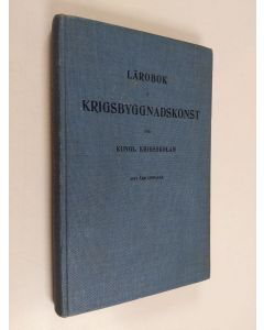 Kirjailijan Gunnar Kaijser käytetty kirja Lärobok i krigsbyggnadskonst för kungl. krigsskolan