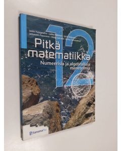 käytetty kirja Pitkä matematiikka 12 : Numeerisia ja algebrallisia menetelmiä
