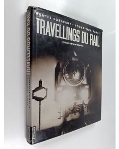 Kirjailijan Daniel Corinaut & Roger Viry-Babel käytetty kirja Travellings du rail