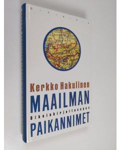 Kirjailijan Kerkko Hakulinen käytetty kirja Maailman paikannimet : oikeinkirjoitusopas